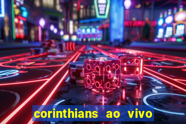 corinthians ao vivo futebol play